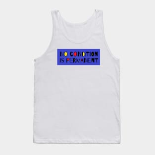 "No condition is permanent" - Motivational Quote Tank Top